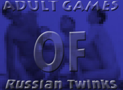 Adult Games of Russian Twinks